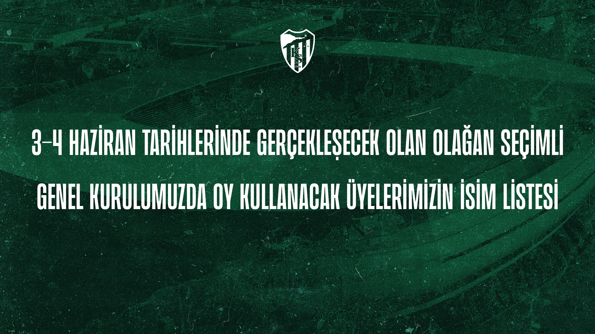 3-4 HAZİRAN TARİHLERİNDE GERÇEKLEŞECEK OLAN OLAĞAN SEÇİMLİ GENEL KURULUMUZDA OY KULLANACAK ÜYELERİMİZİN İSİM LİSTESİ